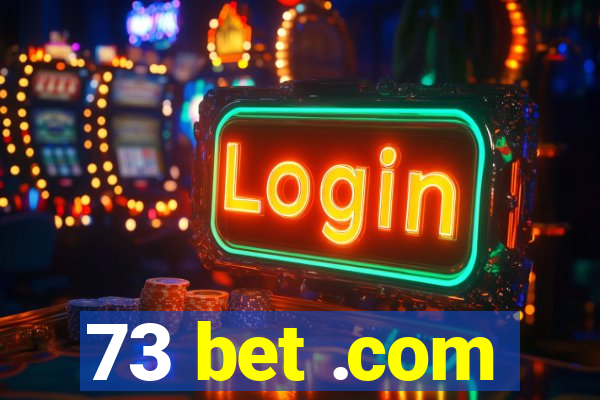 73 bet .com